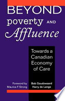 Beyond poverty and affluence : towards a Canadian economy of care /