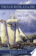 Through water, ice & fire : schooner Nancy of the War of 1812 /