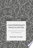 Contemporary masculinities : embodiment, emotion and wellbeing /