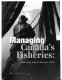 Managing Canada's fisheries : from early days to the year 2000 /