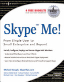 Skype me! : from single user to small enterprise and beyond /