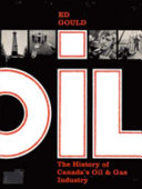 Oil : the history of Canada's oil & gas industry /