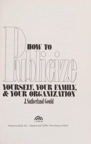 How to publicize yourself, your family & your organization /
