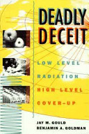 Deadly deceit : low-level radiation, high-level cover-up /