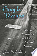 Fragile dreams : tales of liberalism and power in central Europe /