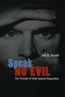 Speak no evil : the triumph of hate speech regulation /