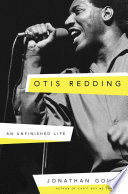 Otis Redding : an unfinished life /