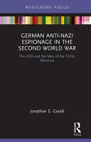 German anti-Nazi espionage in the Second World War : the OSS and the men of the TOOL missions /