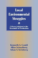 Local environmental struggles : citizen activism in the treadmill of production /