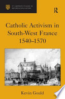 Catholic activism in south-west France,1540-1570 /