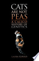 Cats are not peas : a calico history of genetics /