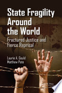 State fragility around the world : fractured justice and fierce reprisal /
