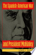 The Spanish-American War and President McKinley /