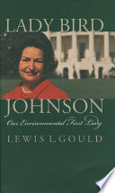 Lady Bird Johnson : our environmental First Lady /