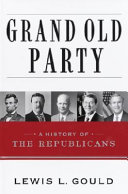Grand Old Party : a history of the Republicans /