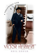 Victor Herbert : a theatrical life /
