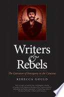 Writers and rebels : the literature of insurgency in the Caucasus /