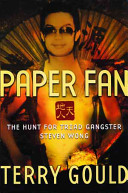 Paper Fan : the hunt for triad gangster Steven Wong /