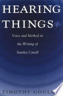 Hearing things : voice and method in the writing of Stanley Cavell /