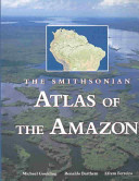 The Smithsonian atlas of the Amazon /