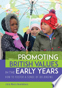 Promoting British values in the early years : how to foster a sense of belonging /