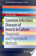 Common infectious diseases of insects in culture : diagnostic and prophylactic methods /