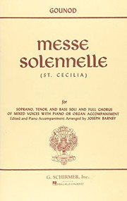 Messe Solennelle : (St. Cecilia) for soprano, tenor and bass soli and full chorus of mixed voices with piano or organ accompaniment /