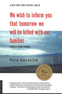 We wish to inform you that tomorrow we will be killed with our families : stories from Rwanda /