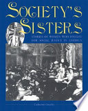 Society's sisters : stories of women who fought for social justice in America /