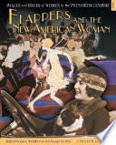 Flappers, and the new American woman : perceptions of women from 1918 through the 1920s /