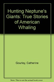 Hunting Neptune's giants : true stories of American whaling /