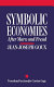 Symbolic economies : after Marx and Freud /