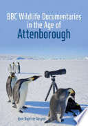 BBC Wildlife Documentaries in the Age of Attenborough /