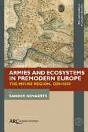 Armies and Ecosystems in Premodern Europe The Meuse Region, 1250-1850 /