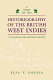 A study on the historiography of the British West Indies to the end of the nineteenth century /