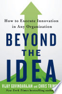 Beyond the idea : how to execute innovation in any organization /