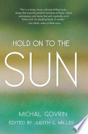 Hold on to the sun : true stories and tales /