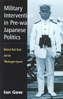 Military intervention in pre-war Japanese politics : Admiral Katō Kanji and the 'Washington system' /