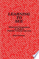 Learning to see : historical perspective on modern popular/commercial arts /