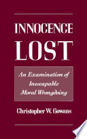 Innocence lost : an examination of inescapable moral wrongdoing /