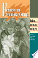 Feminism and Evolutionary Biology : Boundaries, Intersections and Frontiers /