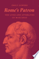 Rome's patron : the lives and afterlives of Maecenas /