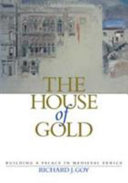 The House of Gold : building a palace in medieval Venice /