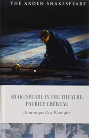 Shakespeare in the theatre : Patrice Chéreau /