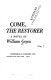 Come, the restorer ; a novel.