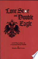 Lone star and double eagle : Civil War letters of a German-Texas family /