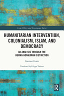 Humanitarian intervention, colonialism, Islam, and democracy : an analysis through the human-nonhuman distinction /