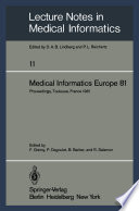 Medical Informatics Europe 81 : Third Congress of the European Federation of Medical Informatics Proceedings, Toulouse, France March 9-13, 1981 /