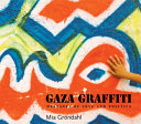 Gaza graffiti : messages of love and politics /