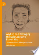 Asylum and Belonging through Collective Playwriting : "How much home does a person need?" /
